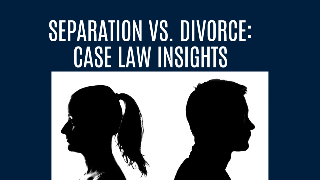 Difference Between Separation And Divorce: Case Law Insights